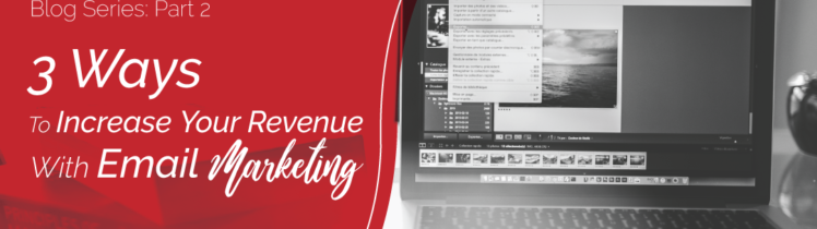 3 ways to increase your revenue with email marketing