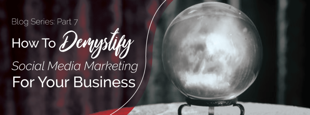 How To Demystify Social Media Marketing For Your Business